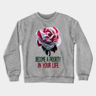 Become A Priority In Your Life, Self-Love Crewneck Sweatshirt